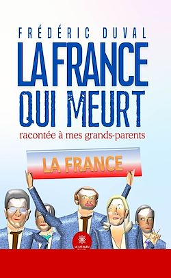 Télécharger le livre :  La France qui meurt racontée à mes grands-parents
