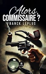 Télécharger le livre :  Alors, commissaire ?