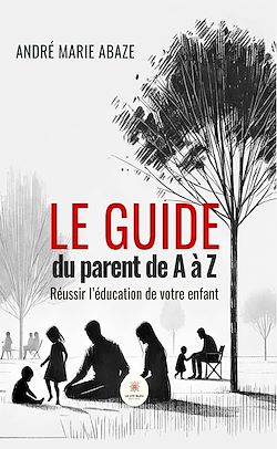 Télécharger le livre :  Le guide du parent de A à Z