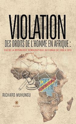 Télécharger le livre :  Violation des droits de l'homme en Afrique : cas de la République démocratique du Congo de 2008 à 2012