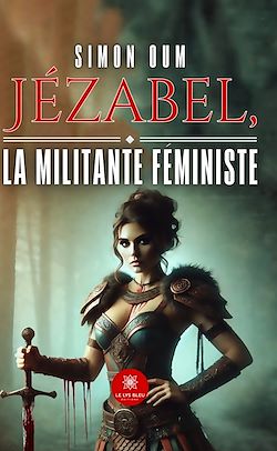 Télécharger le livre :  Jézabel, la militante féministe
