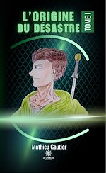 Télécharger le livre :  L'origine du désastre - Tome 1
