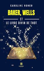 Télécharger le livre :  Baker, Wells et le livre divin de Thot