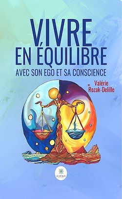 Télécharger le livre :  Vivre en équilibre avec son ego et sa conscience