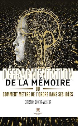 Télécharger le livre :  Défragmentation de la mémoire ou comment mettre de l'ordre dans ses idées