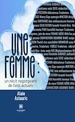Télécharger le livre :  Une femme : un récit regorgeant de faits actuels