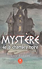 Download this eBook Le mystère de la chambre noire - Tome 1