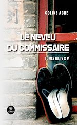 Télécharger le livre :  Le neveu du commissaire - Tomes 3, 4 et 5