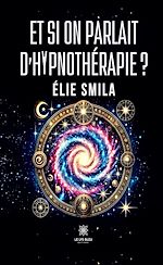 Télécharger le livre :  Et si on parlait d'hypnothérapie ?