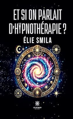 Télécharger le livre :  Et si on parlait d'hypnothérapie ?