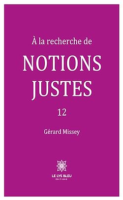 Télécharger le livre :  À la recherche de notions justes - Tome 12