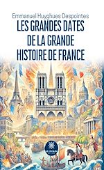 Télécharger le livre :  Les grandes dates de la grande histoire de France