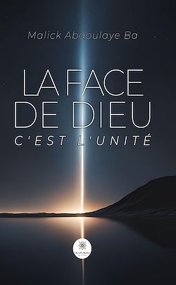 Télécharger le livre :  La face de Dieu c'est l'unité