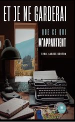 Download this eBook Et je ne garderai que ce qui m'appartient