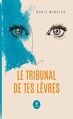 Download this eBook Le tribunal de tes lèvres