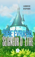 Télécharger le livre :  Sire Évrard, Seigneur d'Èthe