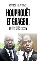 Télécharger le livre :  Houphouët et Gbagbo, quelles différences ?