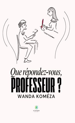 Téléchargez le livre :  Que répondez-vous, Professeur ?