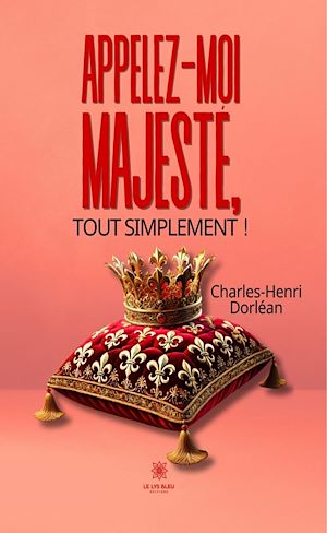 Download the eBook: Appelez-moi Majesté, tout simplement !
