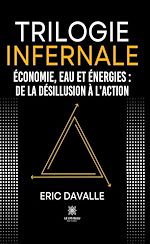 Télécharger le livre :  Trilogie infernale Économie, eau et énergies