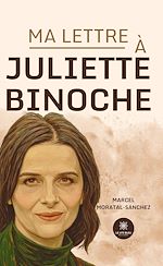Télécharger le livre :  Ma lettre à Juliette Binoche