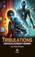 Download this eBook Les tribulations digitales de Brady Webber