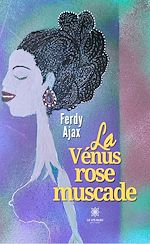 Télécharger le livre :  La Vénus rose muscade