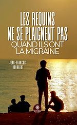 Download this eBook Les requins ne se plaignent pas quand ils ont la migraine