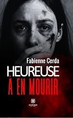 Télécharger le livre :  Heureuse à en mourir