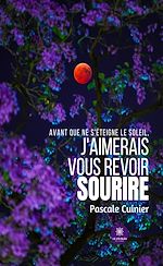 Télécharger le livre :  Avant que ne s'éteigne le soleil, j'aimerais vous revoir sourire