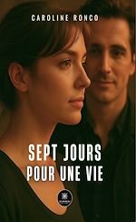 Télécharger le livre :  Sept jours pour une vie