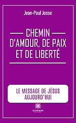 Télécharger le livre :  Chemin d'amour, de paix et de liberté