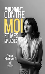 Télécharger le livre :  Mon combat contre moi et mes maladies