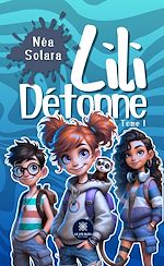 Télécharger le livre :  Lili Détonne – Tome 1