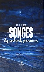 Télécharger le livre :  Songes des archipels silencieux
