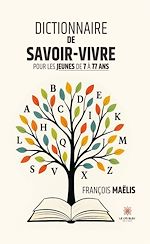 Télécharger le livre :  Dictionnaire de savoir-vivre pour les jeunes de 7 à 77 ans
