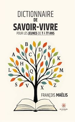 Télécharger le livre :  Dictionnaire de savoir-vivre pour les jeunes de 7 à 77 ans