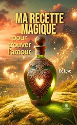 Télécharger le livre :  Ma recette magique pour trouver l'amour