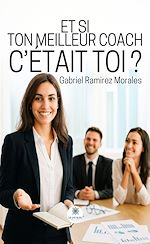 Télécharger le livre :  Et si ton meilleur coach c'était toi ?