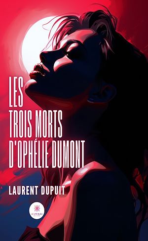 Téléchargez le livre :  Les trois morts d'Ophélie Dumont