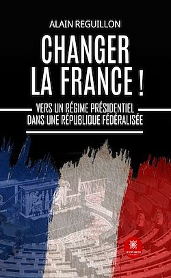 Télécharger le livre :  Changer la France !