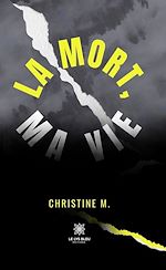 Télécharger le livre :  La mort, ma vie