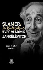 Télécharger le livre :  Slamer la philosophie avec Vladimir Jankélévitch
