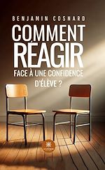 Télécharger le livre :  Comment réagir face à une confidence d'élève ?