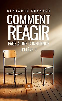 Télécharger le livre :  Comment réagir face à une confidence d'élève ?