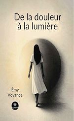 Télécharger le livre :  De la douleur à la lumière