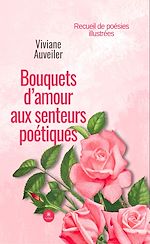 Télécharger le livre :  Bouquets d’amour aux senteurs poétiques