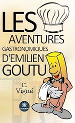 Télécharger le livre :  Les aventures gastronomiques d'Emilien Goutu