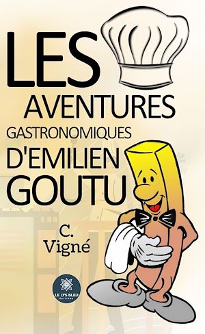 Téléchargez le livre :  Les aventures gastronomiques d'Emilien Goutu