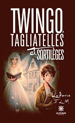 Télécharger le livre :  Twingo, Tagliatelles et Sortilèges